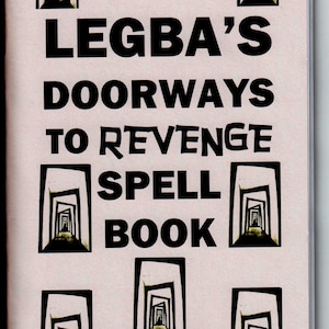 May include: A book titled "Papa Legba's Doorways to Revenge Spell Book" by S. Rob. The cover features a black and white illustration of a series of doorways.