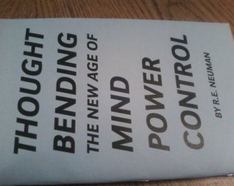 THOUGHT BENDING "The new age of mind power control" By R.E.Neuman