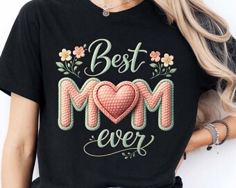 Best Mom Ever Shirt, Floral Mothers Day Shirt, Faux Yarn Mothers Day Shirt, Mother's Day Tee, Cute Mama Sweatshirt, Gift For Mom