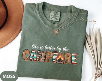 Comfort Colors Life Is Better By The Campfire, Camp Crew Shirt, Camp Fire Shirt, Camping Squad Tee, Bonfire Nights Shirt, Happy Camping Tee