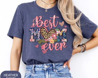 Best Mom Ever Shirt, Leopard Print Mothers Day Shirt, Floral Mothers Day Shirt, Mother's Day Tee, Cute Mama Sweatshirt, Gift For Mom