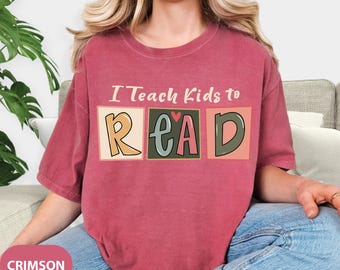 Comfort Colors® I Teach Kids to Read Shirt, Science of Reading Shirt, Reading Shirt, Teacher Shirt, Elementary Shirt, Gift For Techer