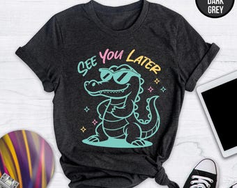 See You Later Alligator Teacher Shirt: Last Day of School Tee