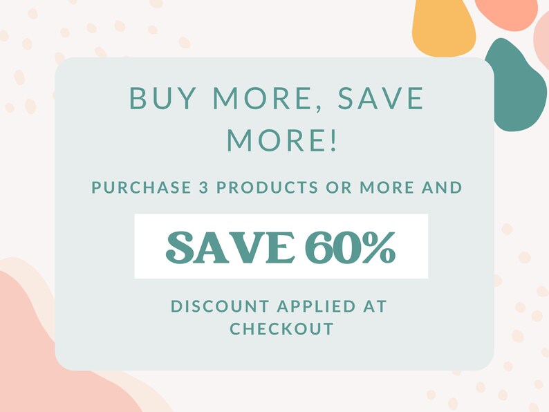 May include: A light blue and white card with the text "BUY MORE, SAVE MORE! PURCHASE 3 PRODUCTS OR MORE AND SAVE 60% DISCOUNT APPLIED AT CHECKOUT" in teal text.