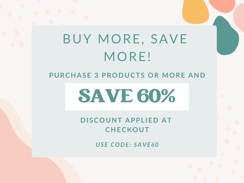 May include: A promotional graphic with the text "BUY MORE, SAVE MORE!" on a light blue background. It states that purchasing three or more products saves 60%. The discount is applied at checkout, using the code SAVE60.