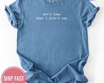 Don&#39;t Hear What I Didn&#39;t Say, Autism Shirt, Neurodiversity Tshirt, Autism Awareness Shirt, Special Ed Teacher Shirt, Special Education Tech