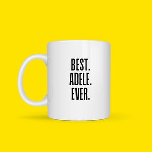 Best Adele Mug for Adele Name Mug for Adele Best Ever Mug Coworker Work Friend Boss, Funny Thank You Gift Idea Coffee Cup
