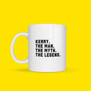 Kerry Mug for Kerry Name Mug, Man Myth Legend Mug Coworker Work Friend Boss, Funny Thank You Birthday Gift Idea Coffee Cup