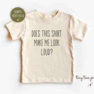 Does This Shirt Make Me Look Loud Tee, Funny Toddler Shirt, Cute Baby Onesie, Youth Humor T-Shirt, Sarcastic Kids Tee, Bold Graphic Top