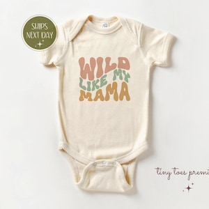 Wild Like My Mama Baby Shirt, Funny Toddler Tee, Mama and Me Onesie, Sassy Baby Sweatshirt, Mother’s Day Baby Gift, Boho Kid Style Outfit