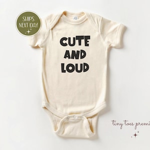 Cute and Loud Toddler Shirt, Funny Baby Onesie, Sassy Girl Gift, Loud Baby Tee, Toddler Humor Shirt, Baby Shower Gift Idea