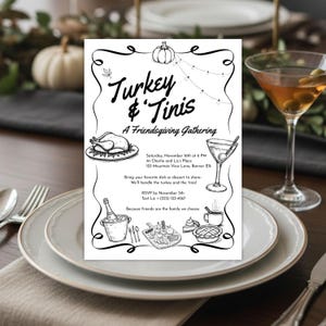 May include: A black and white invitation for a Friendsgiving gathering, featuring the text "Turkey & Tinis". The invitation includes illustrations of a turkey, martini, and other festive elements. The invitation is on a white plate.