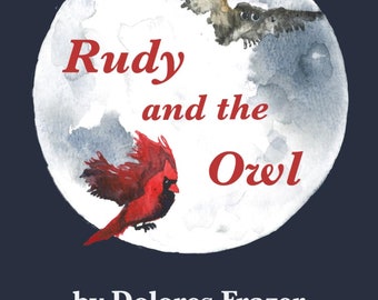 Signed First Edition Children's book, "Rudy and the Owl" signed by myself the Illustrator, Author Dolores Frazer, and paperback book.