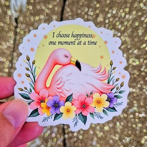 Je choisis le bonheur, un moment à la fois - Sticker motivant flamant rose | Sticker brillant résistant à l'eau
