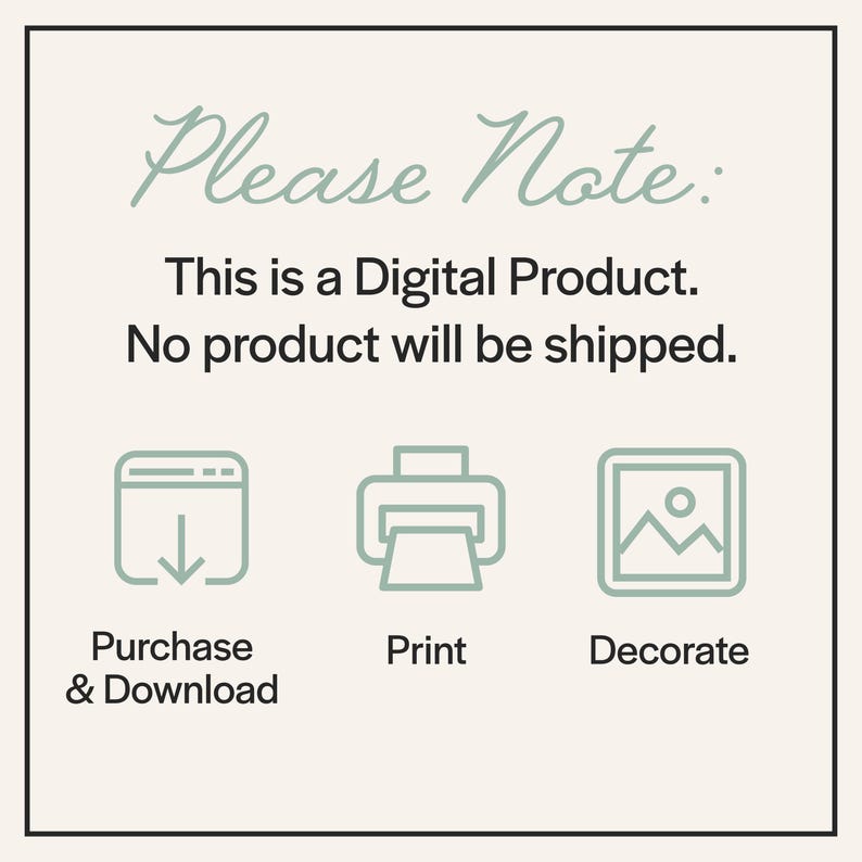 May include: A digital product announcement with text that reads "Please Note: This is a Digital Product. No product will be shipped." Below are icons for Purchase & Download, Print, and Decorate.