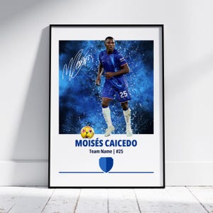 May include: A digital art print featuring a soccer player in a blue jersey with the number 25 on the back. The player is standing on a blue and white background with a soccer ball at his feet. The print includes the player's name, "Moisés Caicedo", and the team name.