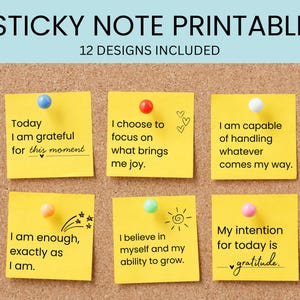May include: A printable sticky note design with the text "STICKY NOTE PRINTABLE" and "12 DESIGNS INCLUDED". The image shows six yellow sticky notes with positive affirmations, each pinned to a corkboard with colorful push pins.