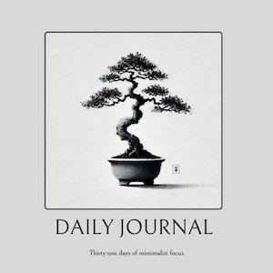 May include: A black and white illustration of a bonsai tree in a pot with the text "DAILY JOURNAL" and "Thirty-one days of minimalist focus" below the image.