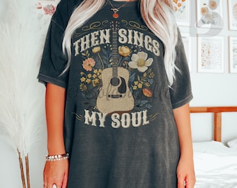 Camiseta «Entonces canta mi alma» - Camiseta cristiana floral con guitarra de Comfort Colors