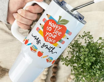 Personalized Teacher Tumbler, Back to School 40 oz Insulated Cup, Teacher Custom Name To-Go Cup, Happy to See Your Face, Teacher Appreciatio