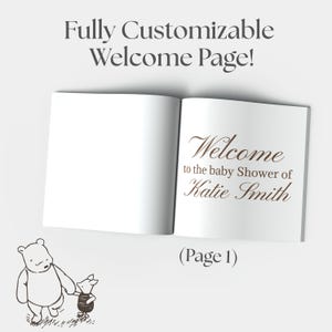 May include: An open book with white pages featuring the brown text "Welcome to the baby Shower of Katie Smith" on the right page. Above the book is the text "Fully Customizable Welcome Page!" and below is "(Page 1)" with a line drawing of Winnie the Pooh and Piglet.