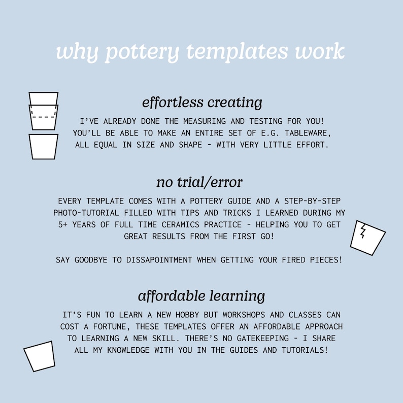 May include: Light blue graphic with the text "why pottery templates work". The text describes the benefits of using pottery templates, including effortless creating, no trial/error, and affordable learning. Includes illustrations of pottery.