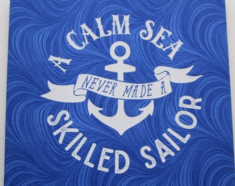 Skilled SAILOR Picture Gallery Wrap Fabric Wall Art~ A Calm Sea Never Made Encouragement Rough Waters ~ 14" x 14"