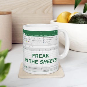 Freak in The Sheets Funny Ceramic Mug - Office Humor, Excel Spreadsheet, Coffee Lovers, Office Jokes, Microsoft Excel, 11oz, 15oz