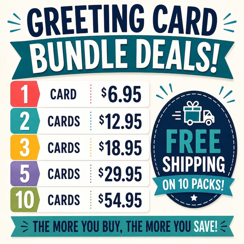 May include: A graphic display titled GREETING CARD BUNDLE DEALS! listing price tiers for 1, 2, 3, 5, and 10 cards in red, teal, yellow, purple, and green boxes. A dark blue oval features a white truck icon and the text FREE SHIPPING ON 10 PACKS!