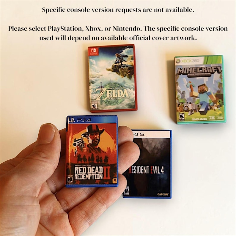 May include: Miniature video game cases featuring The Legend of Zelda: Tears of the Kingdom for Nintendo Switch, Minecraft for Xbox 360, Red Dead Redemption 2 for PS4, and Resident Evil 4 for PS5. Text reads: Specific console version requests are not available.