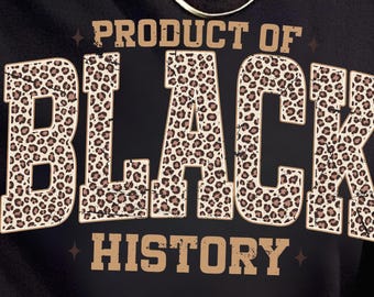 Black History Month PNG, Product Of Black History PNG, Leopard Print Black Pride Sublimation Design