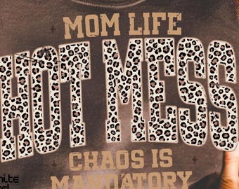 Mom Life Hot Mess PNG, Leopard Print Mom Life png, Chaos Is Mandatory png, Funny Mom Shirt Design PNG, Trendy Mom PNG