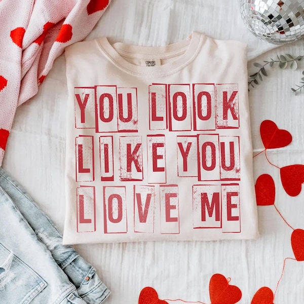 You Look Like You Love Me PNG, Trendy PNG, Valentine's png, love me png, tshirt png, 2 IMAGES
