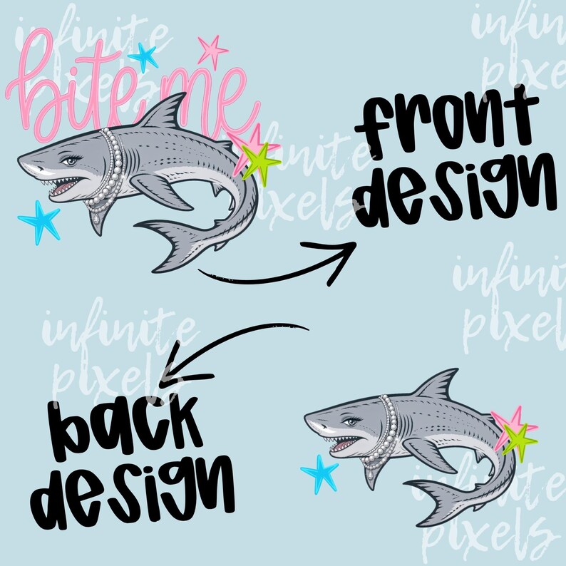 May include: A light blue graphic design featuring two shark illustrations with pearl necklaces. The front design includes the text "Bite Me" in pink script and "front design" in black. The back design shows a shark with the text "back design".