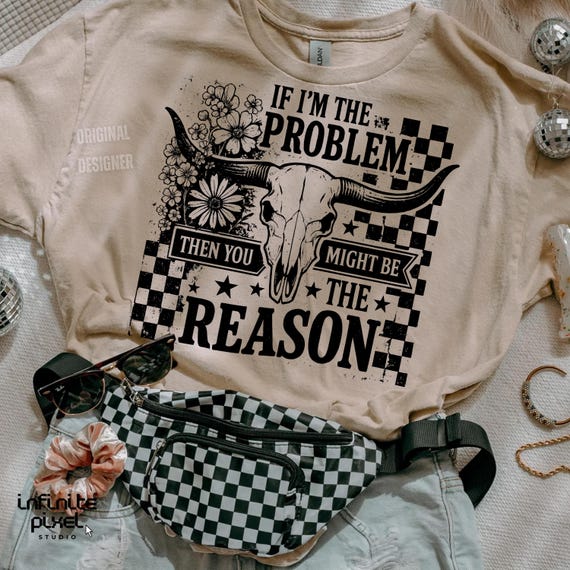 Western Skull PNG, If I'm the Problem PNG, Country Cow Skull Sublimation, Floral Western Quote PNG, Grunge Cowgirl Shirt Design