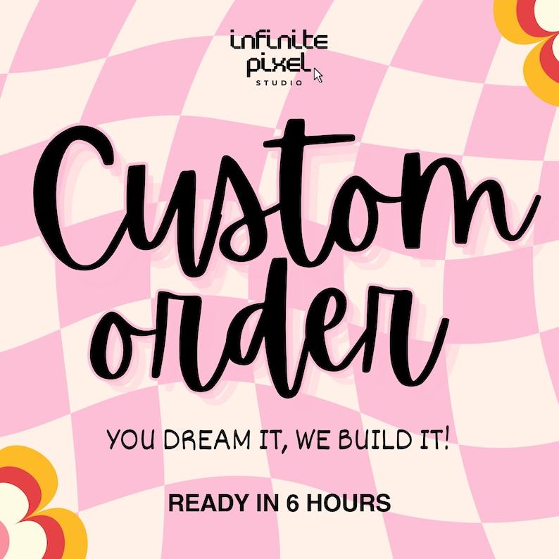 Może przedstawiać: R&oacute;żowe i białe wzorzyste tło z napisem "Custom Order" dużym, czarnym pismem. Wyświetlany jest r&oacute;wnież tekst "YOU DREAM IT, WE BUILD IT!" i "READY IN 6 HOURS". Logo Infinite Pixel Studio znajduje się u g&oacute;ry.