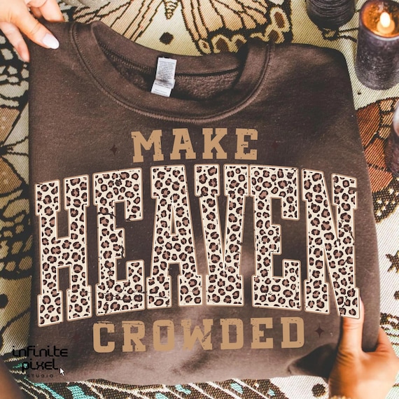 Make Heaven Crowded PNG, Christian Leopard Print Sublimation, Faith Quote Design, Retro Religious Shirt PNG, Inspirational Bible Verse PNG