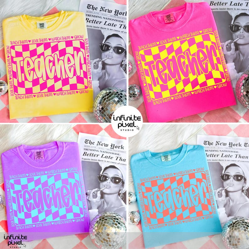 May include: Four colorful t-shirts, yellow, pink, purple, and blue, each with a large "Teacher" graphic in a checkered pattern. The text "Teach Them, Love Them, Watch Them Grow" surrounds the graphic. A newspaper and disco ball are in the background.