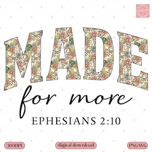 Made For More Ephesians 2:10 Foral PNG SVG, Christian Bible Verse Png, Jesus Quote Png, Religious Mom Png, Christian Song Lyrics, Gift.