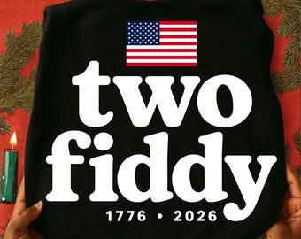 Two Fiddy PNG SVG, Funny USA 250 Years Shirt Design, Patriotic 1776–2026 Graphic, America 250th Anniversary Tee, Fourth of July Digital