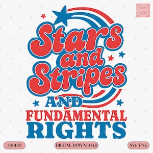 Stars and Stripes and Fundamental Rights PNG SVG – Feminist 4th of July Shirt Design, Speak Up Equality Graphic, Patriotic Sublimation