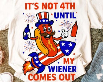 It’s Not 4th of July Until My Weiner Comes Out PNG SVG – Funny Hot Dog Shirt Design, Adult Humor Patriotic Gift, Sarcastic Couple Gift
