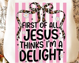 Jesus Thinks I’m A Delight PNG, Funny Christian Faith Design, Retro Graphic Tee Gift for Her