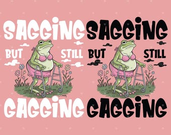 Sagging But Still Gagging Frog PNG SVG | Funny Frog Meme Png | Funny Animal Png | Humorous Embarrassing Design | Gen Z Humor Png