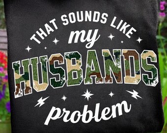Das Problem meines Mannes PNG, sarkastische Frau Snarky Humor Design, Edgy freche lustige Ehemann Frau Zitat Grafik, trendige Sarkasmus Shirt Sublimation