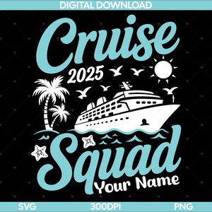 Cruise Squad 2025 aangepaste naam SVG PNG, Cruise 2025 svg familie cruiseschip bestanden cricut, vrienden cruise shirts, familiematching, cruise Squad