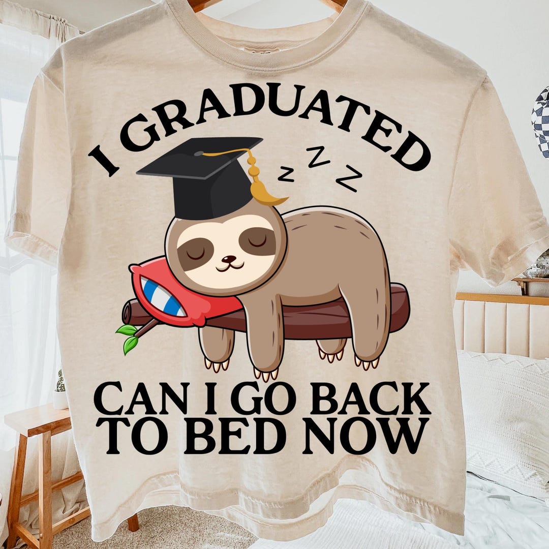 Funny Graduation PNG SVG, I Graduated Can I Go Back to Bed Now ...