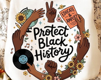 Black History Month PNG | Protect Black History Design | Black Pride Sublimation Digital Download