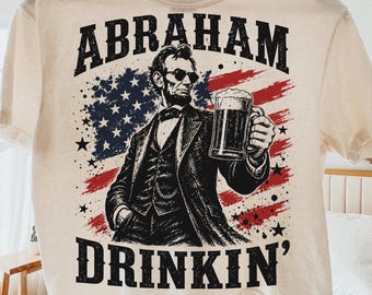 Abraham Drinkin’ PNG SVG, Funny Abraham Lincoln Patriotic Design, American Flag 4th of July Shirt Graphic, Retro Independence Day