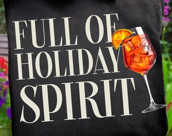 Full of Holiday Spirit PNG, Christmas Spirits Design, Festive Christmas Drinks Graphic, Funny Christmas Wine T-Shirt Sublimation